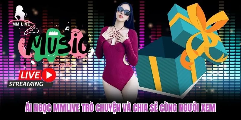 Ái Ngọc MMLIVE trò chuyện và chia sẻ cùng người xem Ái Ngọc MMLIVE trò chuyện và chia sẻ cùng người xem