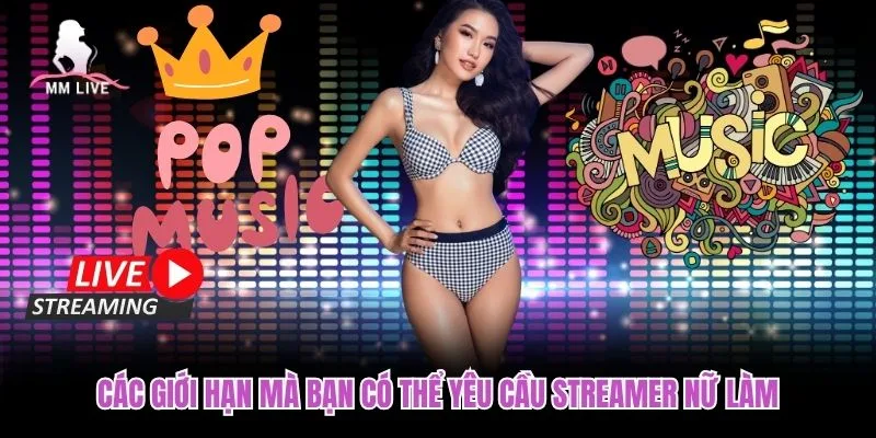 Các giới hạn mà bạn có thể yêu cầu streamer nữ làm Các giới hạn mà bạn có thể yêu cầu streamer nữ làm