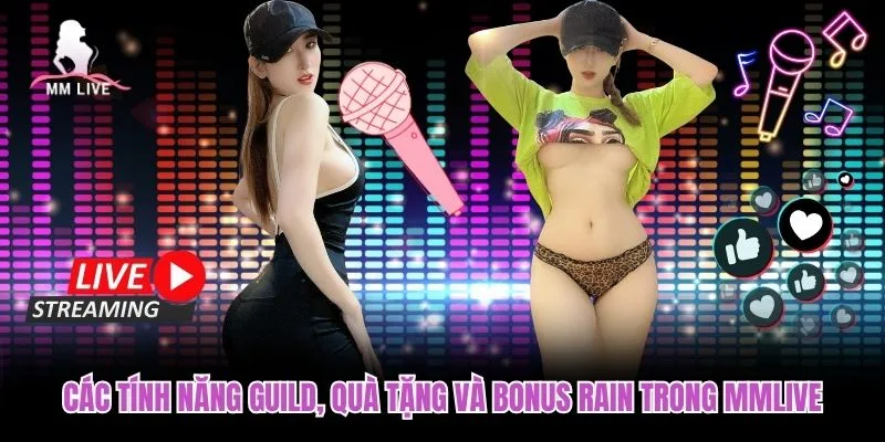 Các tính năng Guild, quà tặng và Bonus Rain trong MMLIVE Các tính năng Guild, quà tặng và Bonus Rain trong MMLIVE