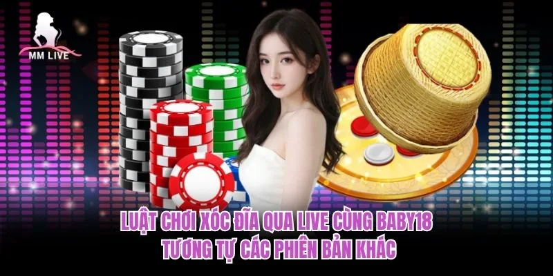 Luật chơi xóc đĩa qua live cùng Baby18 tương tự các phiên bản khác Luật chơi xóc đĩa qua live cùng Baby18 tương tự các phiên bản khác