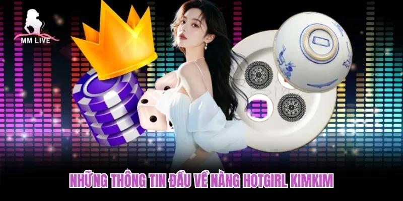 Những thông tin đầu về nàng hotgirl KimKim Những thông tin đầu về nàng hotgirl KimKim