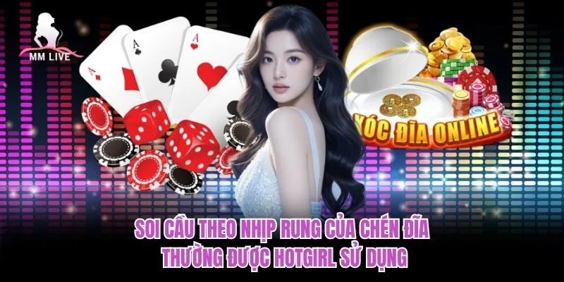 Soi cầu theo nhịp rung của chén đĩa thường được hotgirl sử dụng Soi cầu theo nhịp rung của chén đĩa thường được hotgirl sử dụng