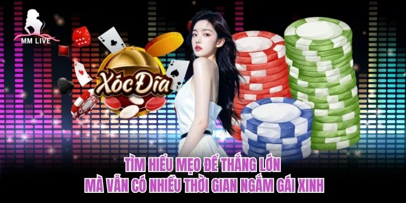 Tìm hiểu mẹo để thắng lớn mà vẫn có nhiều thời gian ngắm gái xinh Tìm hiểu mẹo để thắng lớn mà vẫn có nhiều thời gian ngắm gái xinh