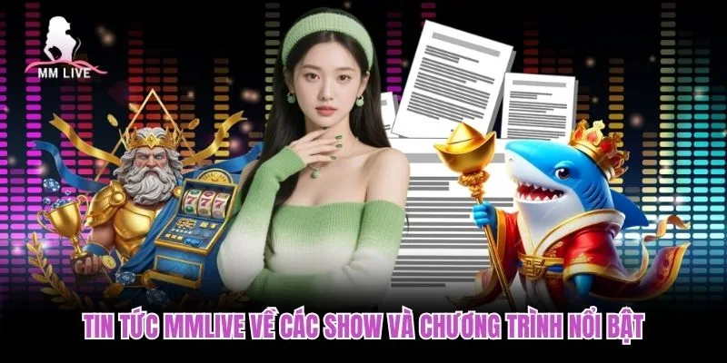 Tin tức MMLIVE về các show và chương trình nổi bật