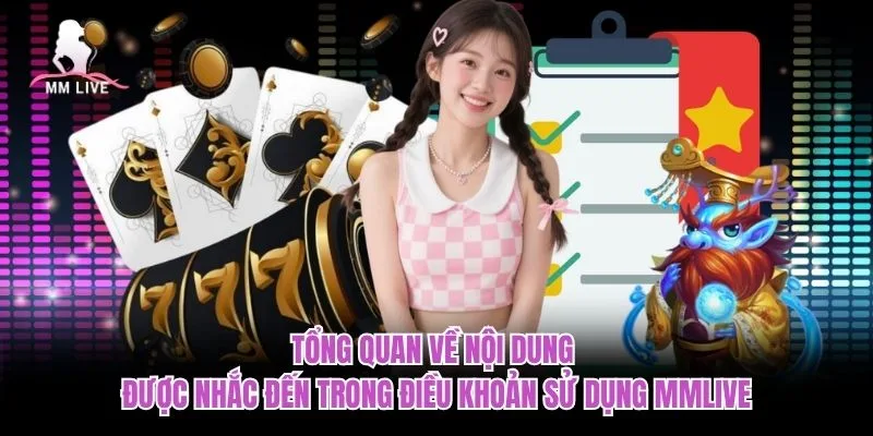 Tổng quan về nội dung được nhắc đến trong điều khoản sử dụng MMLIVE Tổng quan về nội dung được nhắc đến trong điều khoản sử dụng MMLIVE